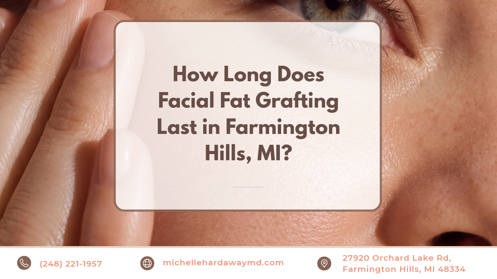 How Long Does Facial Fat Grafting Last in Farmington Hills graphic